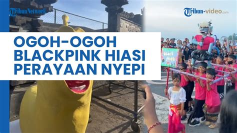 Ogoh Ogoh Unik Hiasi Perayaan Nyepi Di Bali Mulai Dari Blackpink