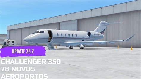 Update 232 Infinite Flight Challenger 350 78 New Airportos 3d