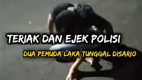 TERIAK DAN EJEK POLISI DIDEPAN POLSEK DUA PEMUDA LAKA TUNGGAL DI SARIO