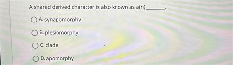 Solved A Shared Derived Character Is Also Known As Ana