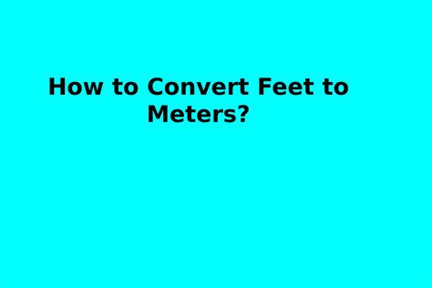 How to Convert Feet to Meters?