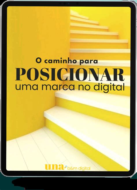 Ebook Aprenda Como Posicionar Uma Marca No Digital UNA B M Agência