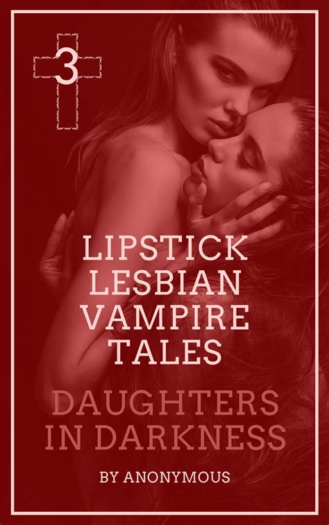 Lipstick Lesbian Vampire Tales Daughters In Darkness By Anonymous Goodreads