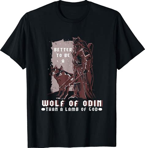 Better To Be A Wolf Of Odin Than A Lamb Of God T Shirt Black