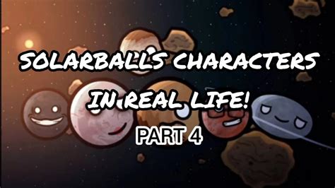 Solarballs characters in real life! part 4 - YouTube