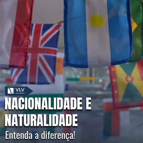 O Que Naturalidade E Nacionalidade - Naturalidade não é nacionalidade — entenda de vez
