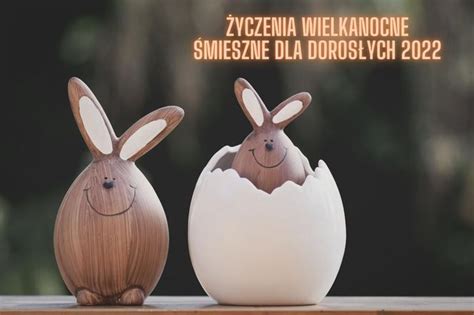 Yczenia Wielkanocne Mieszne Dla Doros Ych Zabawne Wierszyki