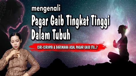 MENGENALI PAGAR GAIB DALAM TUBUH YANG SULIT DI TEMBUS DAN DARIMANA