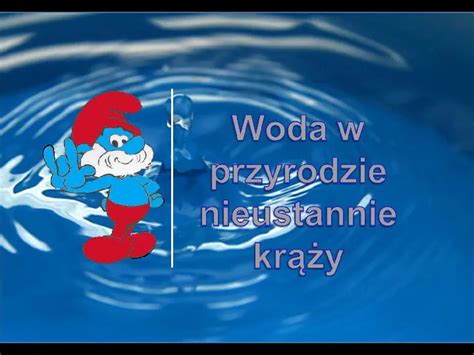 Prezentacja woda nieustannie krąży w przyrodzie Świat prezentacji