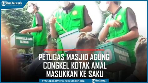 Viral Petugas Masjid Agung Congkel Kotak Amal Masukkan Uang Ke Saku