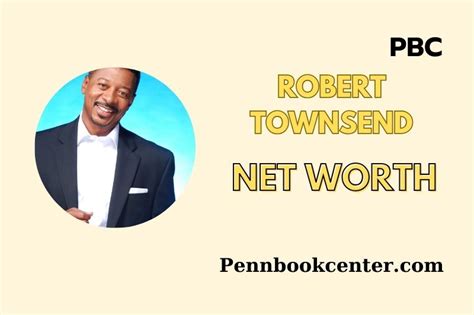 Robert Townsend Net Worth 2025: Earnings, Wealth, Financial Growth