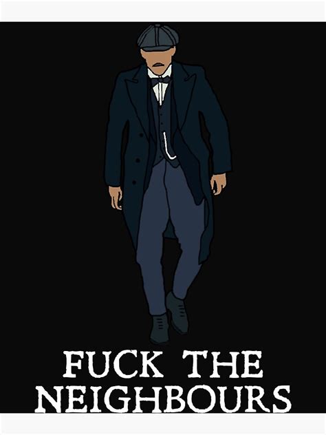 Arthur Shelby Fuck The Neighbours Peaky Blinders Poster For Sale By Zaraharding Redbubble