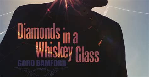 Gord Bamford Diamonds In A Whiskey Glass