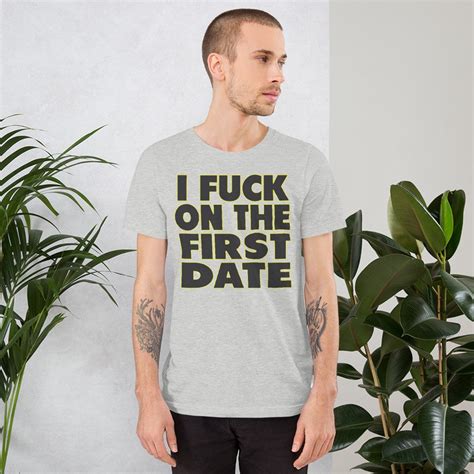 I Fuck On The First Date T Shirt Unisex Funny Sarcastic T Shirt Reddit