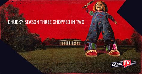 Chucky Season Three Chopped in Two | CableTV.com