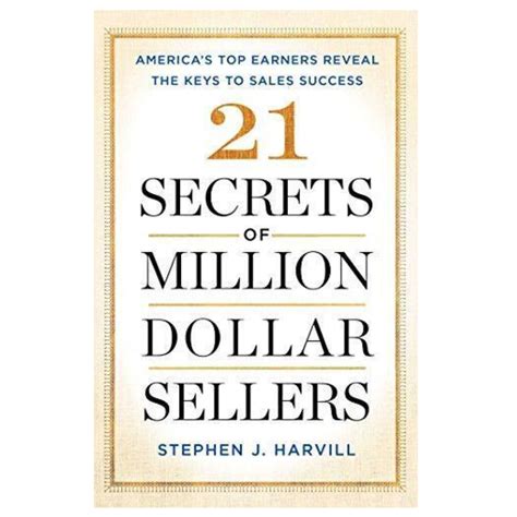 21 Secrets Of Million-Dollar Sellers: AMERICA'S TOP EARNERS REVEAL The