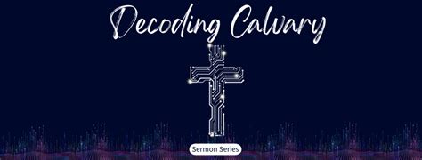 Decoding Calvary - Every Nation Randburg