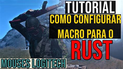 Tutorial Como Configurar Macro Para O Rust Mouses Logitech Youtube