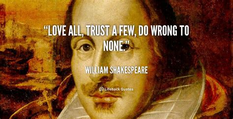 Love All Trust A Few Do Wrong To None William Shakespeare At