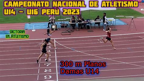 300 m Planos Damas Categoría U14 Campeonato Nacional de Atletismo