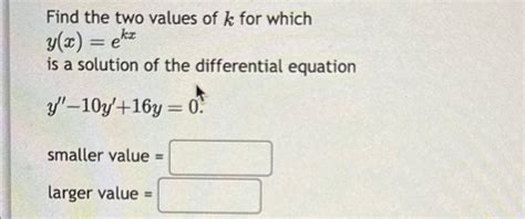 Solved Find The Two Values Of K For Whichy X Ekxis A Chegg