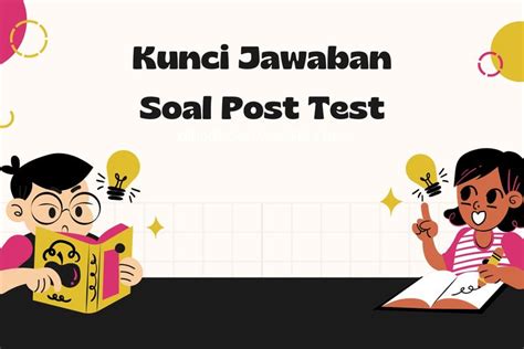 Kunci Jawaban Soal Post Test Modul 4 Materi Mediasi Pada Satuan