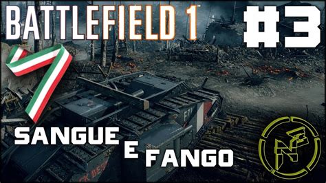 BATTLEFIELD 1 PC Gameplay ITA Walkthrough Campagna 3 SANGUE E FANGO