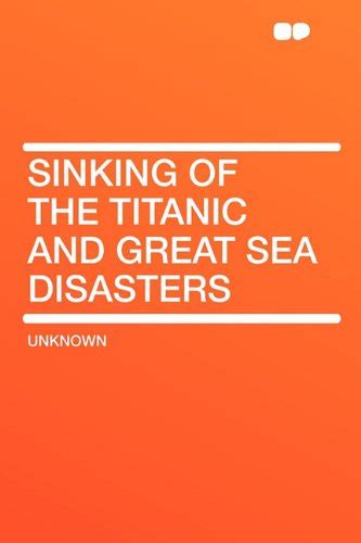 Sinking Of The Titanic And Great Sea Disasters 9781407646015 Abebooks