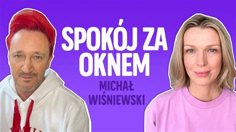 Michał Wiśniewski o swoim spokoju za oknem W MOIM STYLU Magda Mołek