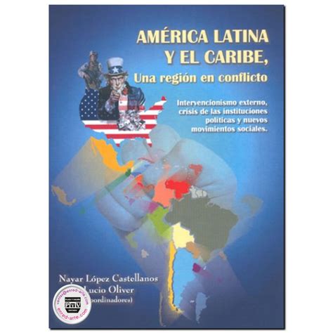 AMÉRICA LATINA Y EL CARIBE Una región en conflicto Nayar López Caste