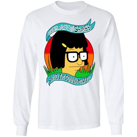 Bob S Burger Your Ass Is Grass And I M Gonna Mow It Shirt