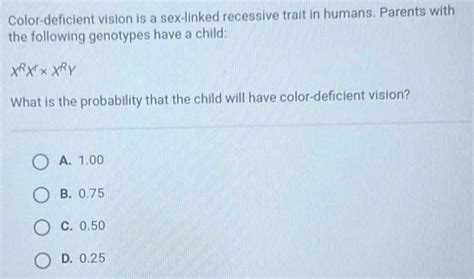 Solved Color Deficient Vision Is A Sex Linked Recessive Trait In Humans Parents With The