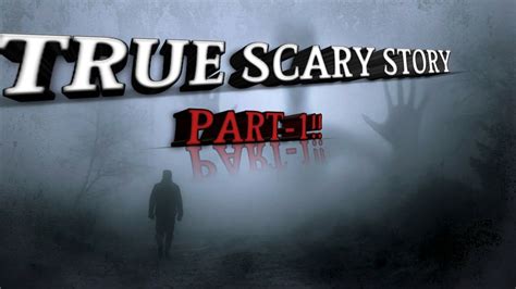 TRUE SCARY STORY PART 1 TRUE HORRER STORIES Creepy True Horror Stories