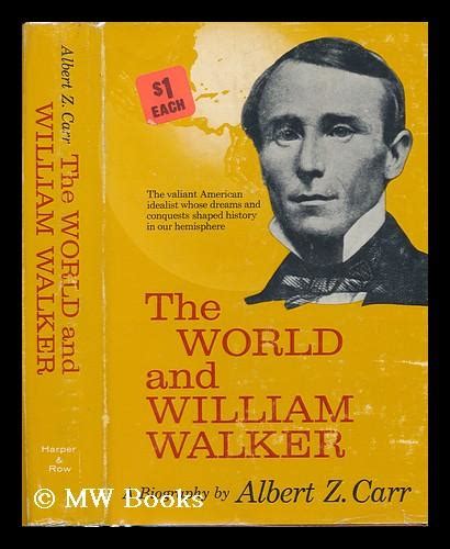 The World And William Walker By Carr Albert H Z 1963 First Edition