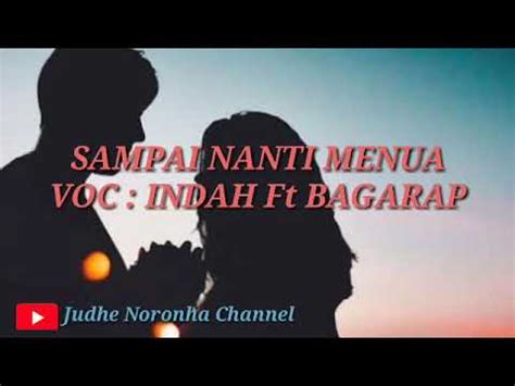 Sampai Nanti Menua Lirik Lagu BAGARAP Ft INDAH YouTube