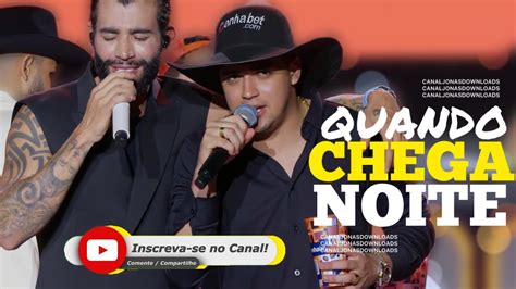 NATANZINHO LIMA QUANDO CHEGA A NOITE FEAT GUSTAVO LIMA MUSICA NOVA