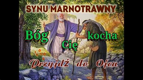 Synu Marnotrawny B G Ci Kocha Przyjd Do Ojca Youtube