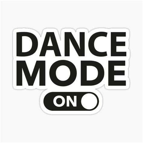 "Dance Mode On" Sticker by DesignFactoryD | Redbubble