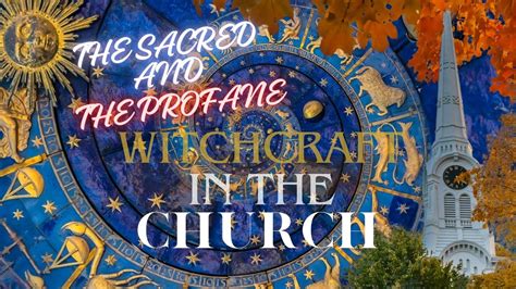 The Sacred And The Profane Witchcraft In The Church Youtube