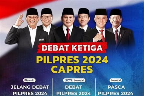 Jadwal Debat Capres Ketiga Hari Ini Jam Berapa Ini Tema Dan Susunan