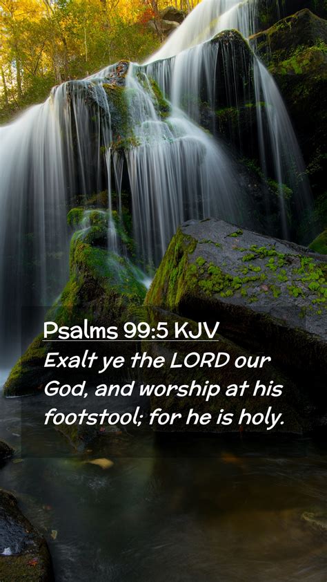 Psalms Kjv Mobile Phone Wallpaper Exalt Ye The Lord Our God And