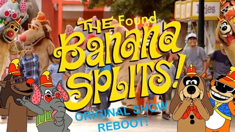 The Found Banana Splits Original Show Reboot Please Read The