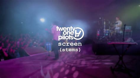 Twenty One Pilots Screen Stems Youtube