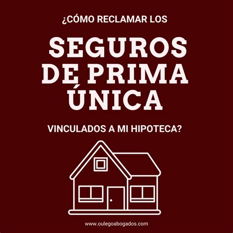 Seguros De Prima Nica Vinculados A Una Hipoteca Puedo Reclamar