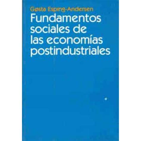 FUNDAMENTOS SOCIALES DE LAS ECONOMIAS POSTINDUSTRIALES ARIEL GOSTA