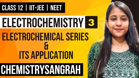 Electrochemistry Class 12 Electrochemical Series And Its Application Chemistry Youtube