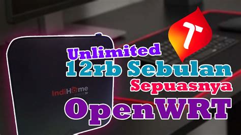 Internet Unlimited Sepuasnya 12ribu Sebulan INJECT OPENWRT YouTube