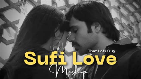 Sufi Love Mashup That Lofi Guy Rahat Fateh Ali Khan Emraan Hashmi