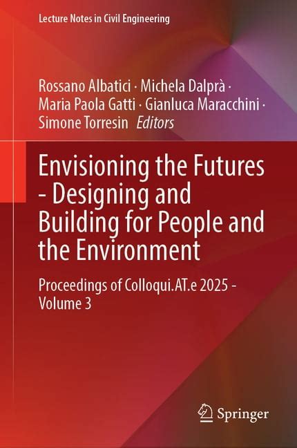 Lecture Notes in Civil Engineering Envisioning the Futures - Designing ...
