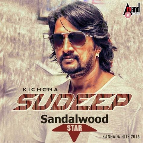 Kiccha Sudeep Sandalwood Star Kannada Hits 2016 Songs Download Free